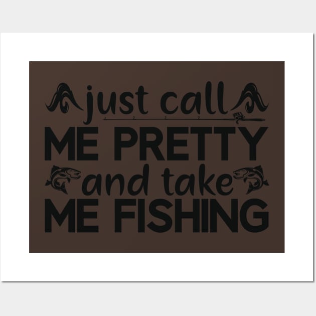 just call   me pretty and take me fishing Wall Art by busines_night